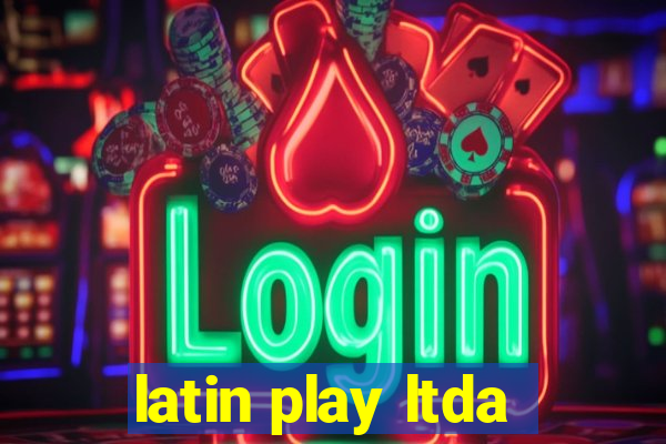 latin play ltda